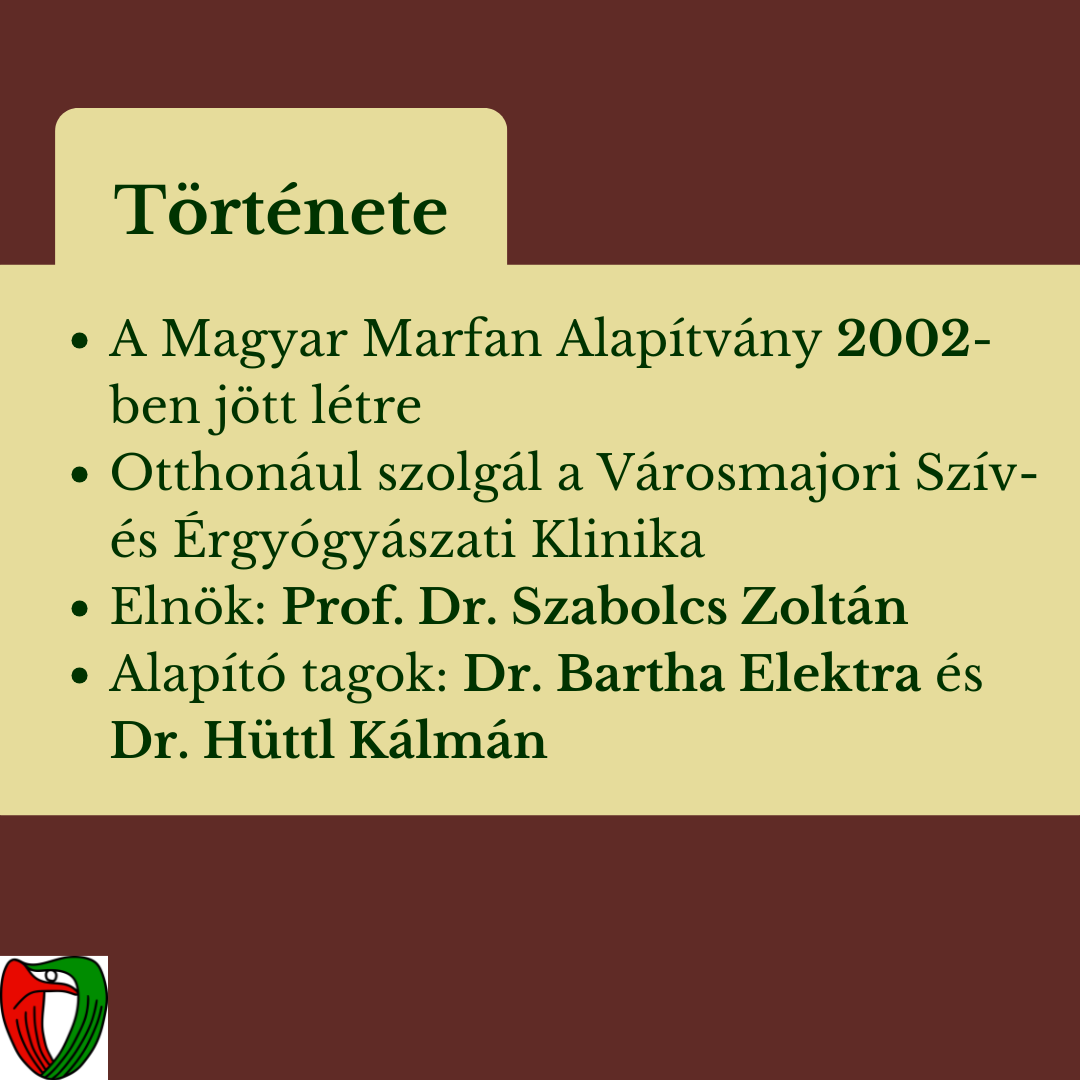 A Magyar Marfan Alaptvnyt 2002-ben alaptotta Prof. Dr. Szabolcs Zoltn, Dr. Bartha Elektra sDr. Httl Klmn.