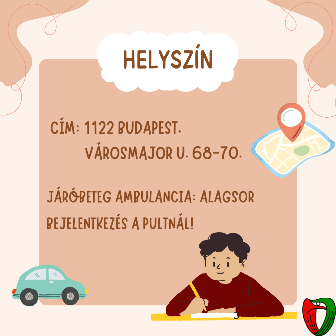 Helysz�n a V�rosmajori Sz�v- �s �rgy�gy�szati Klinika (1122 Budapest, V�rosmajor u. 68.), j�r�beteg rendel�s (alagsor).