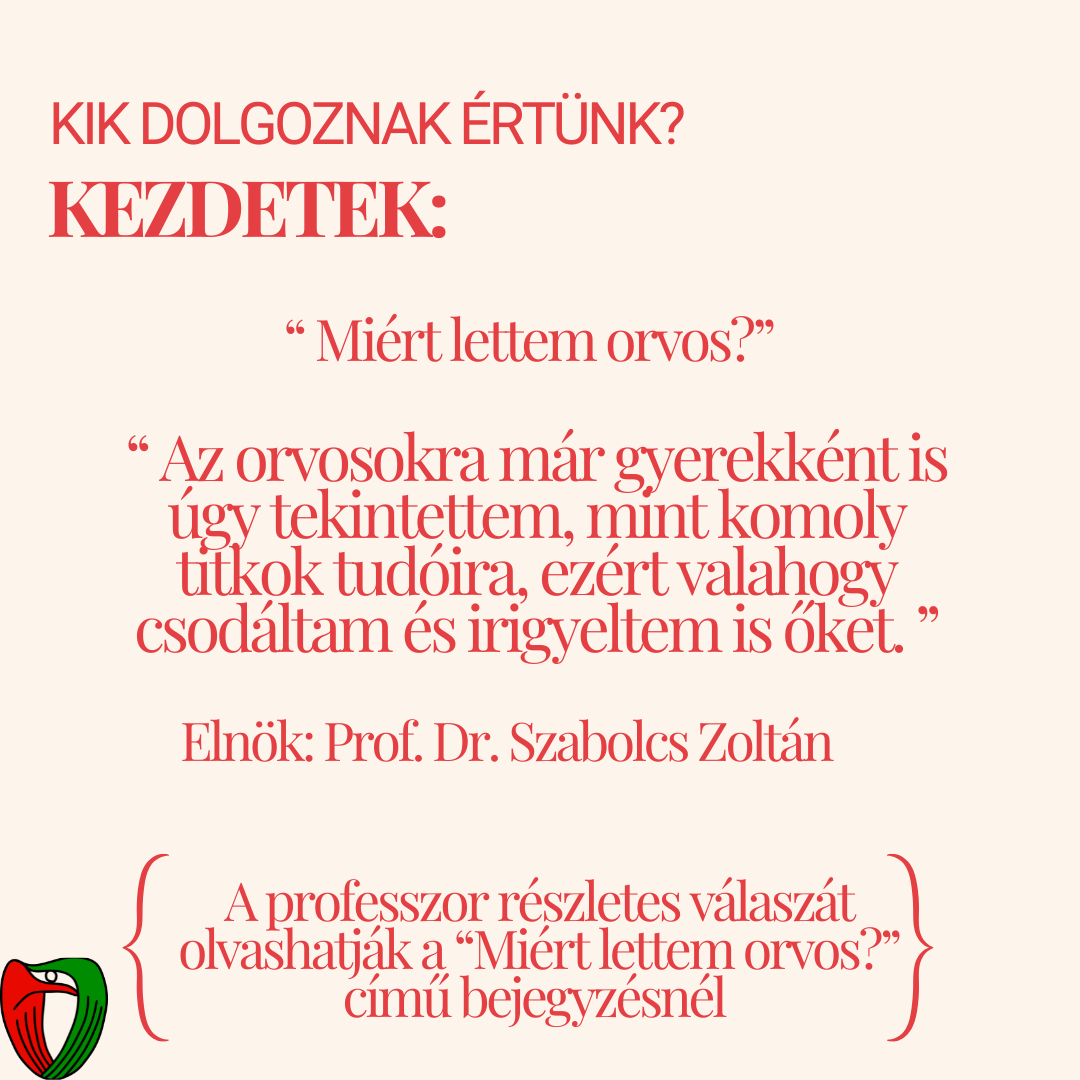 Szabolcs Professzort az �let - ahogy � maga is megfogalmazta - fiatal kora �ta az orvosi hivat�s fel� vez�nyelte.