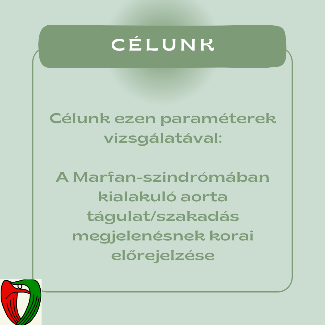 C�lunk a biomarkerek vizsg�lat�val, a Marfan-szindr�m�ban kialakul�
aorta dilat�ci� (t�gulat), illetve aorta disszekci� (szakad�s) megjelen�s�nek korai el�rejelz�se.