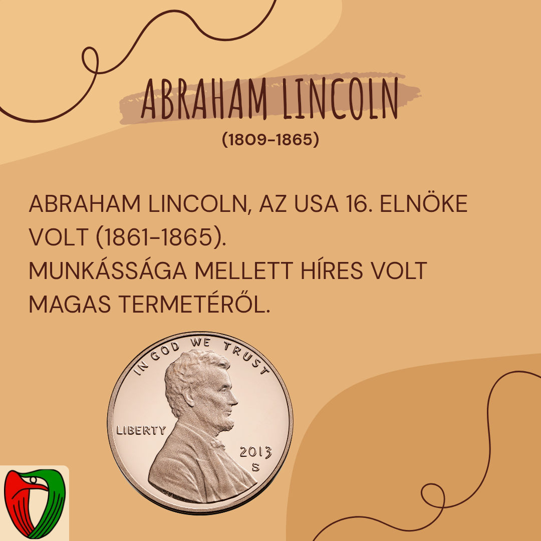 Abraham Lincoln (1809-1865), az Amerikai Egyes�lt �llamok 16. eln�ke munk�ss�ga mellett, mindig is eml�kezetes volt szokatlan magas termet�r�l.