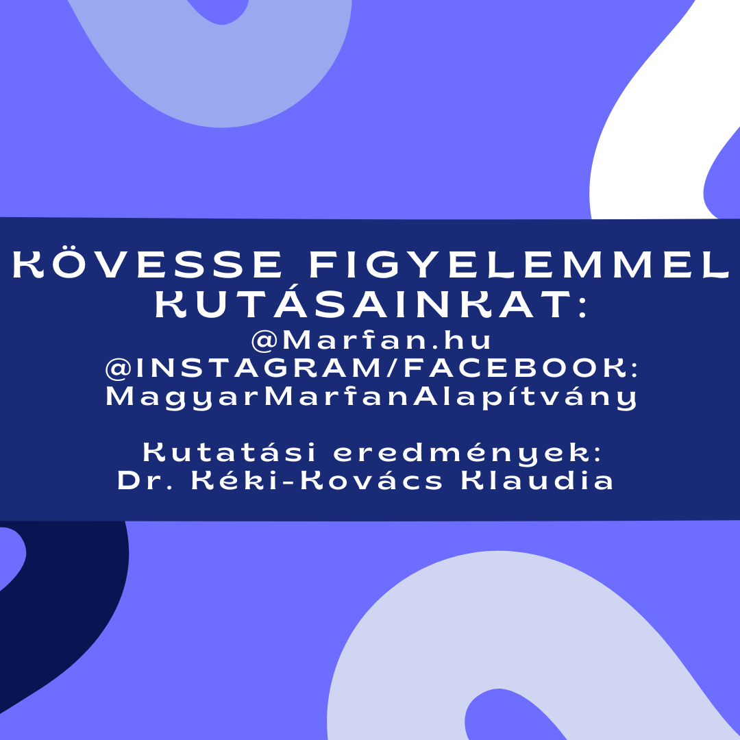 K�vesse figyelemmel kutat�sainkat az al�bbi el�rhet�s�geken:
A Magyar Marfan Alap�tv�ny hivatalos honlapj�n
Facebook/Instagram: @MagyarMarfanAlap�tv�ny